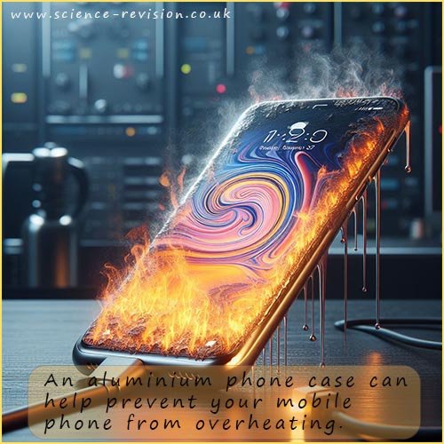 Aluminium being a good thermal conductor can help prevent a mobile phone from overheating